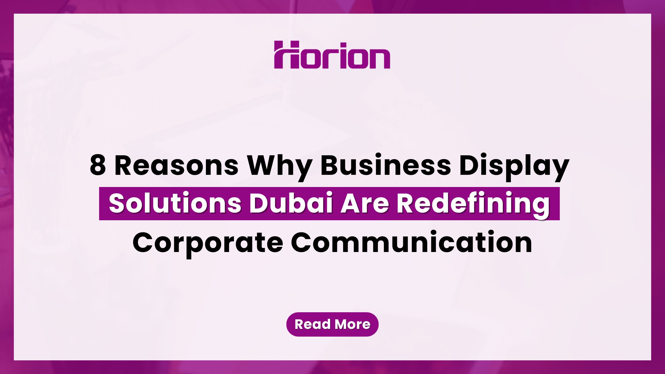 8 Reasons Why Business Display Solutions Dubai Are Redefining Corporate Communication
