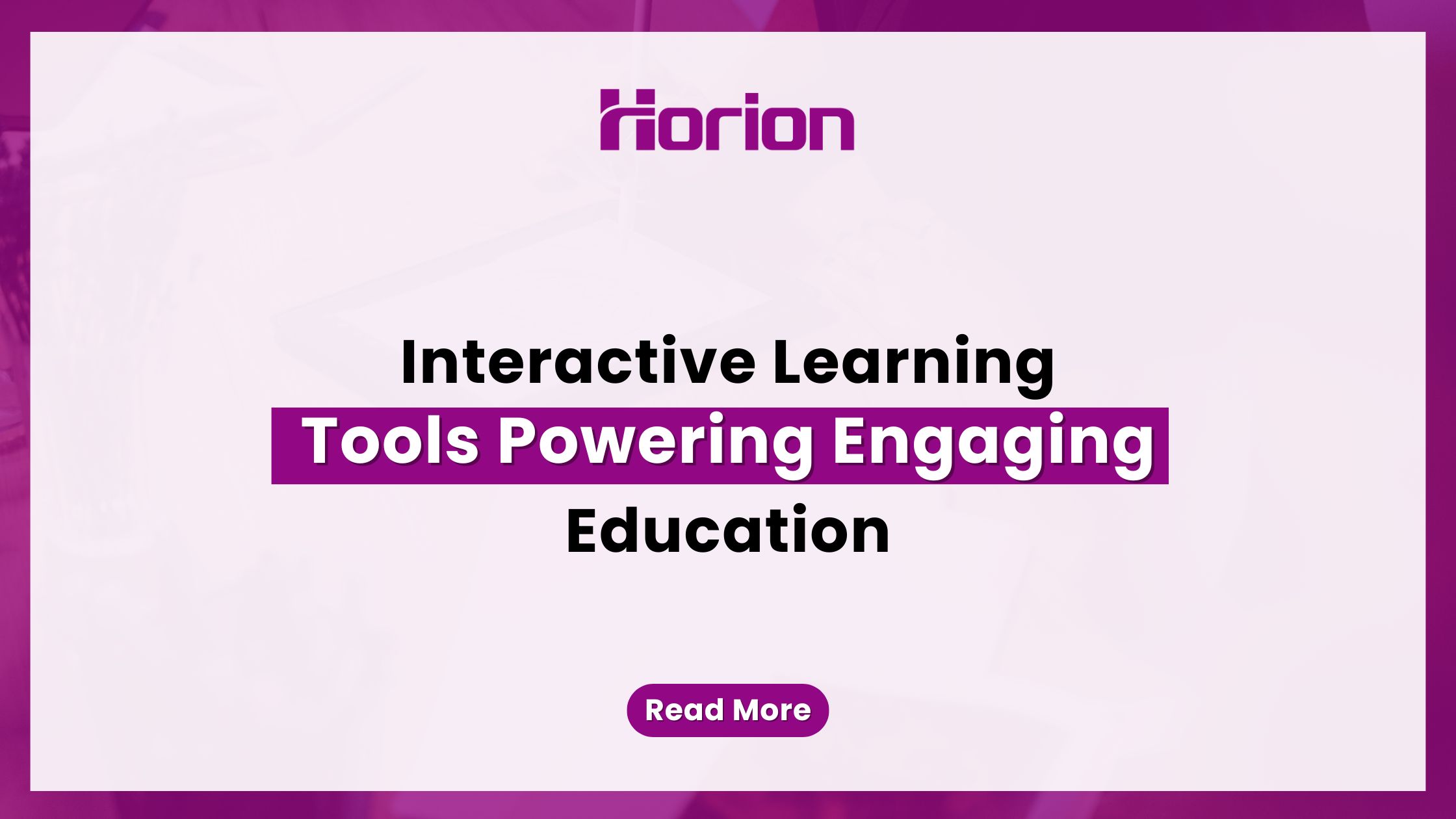 Interactive Learning Tools Powering Engaging Education