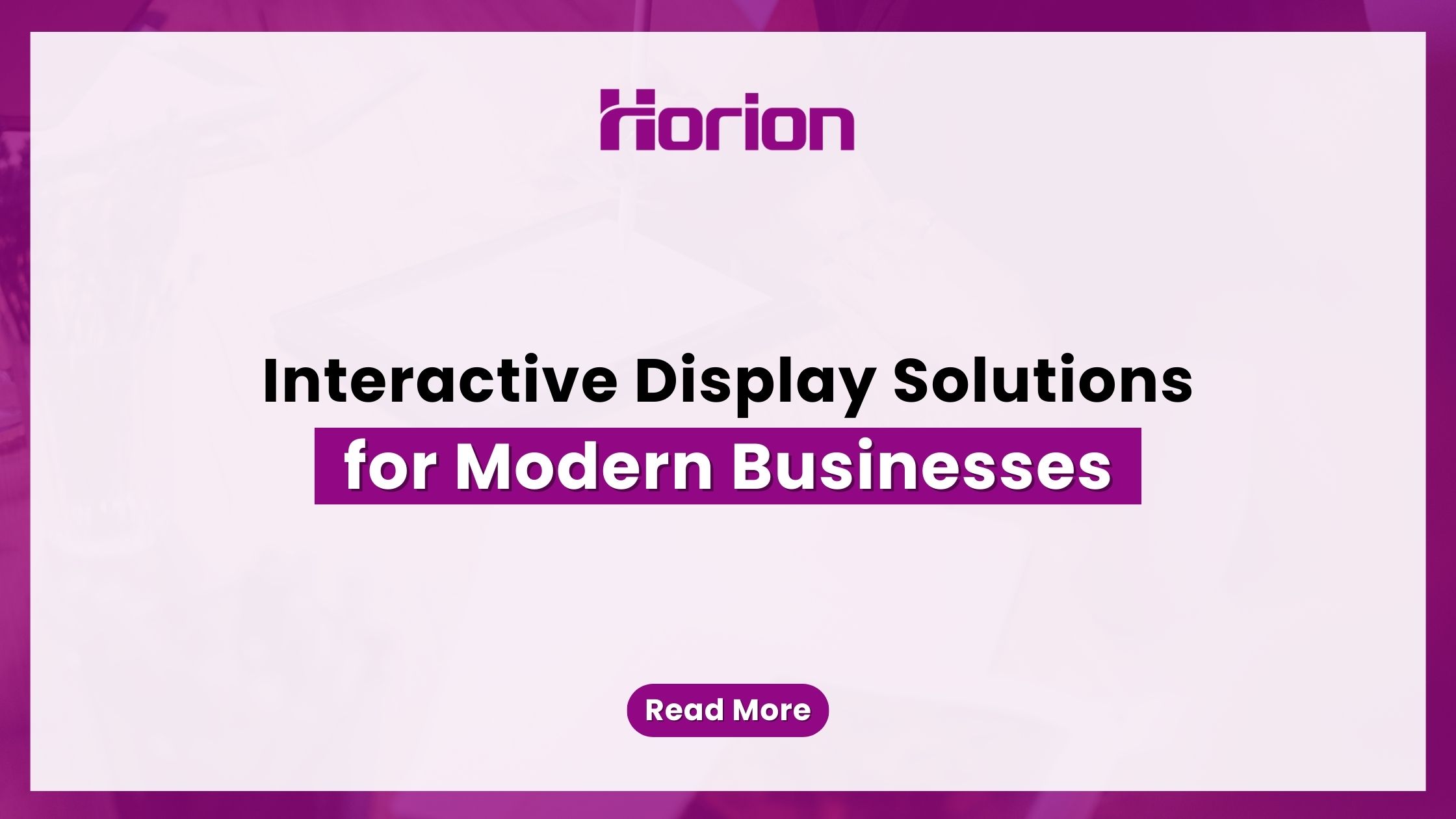 Interactive Display Solutions for Modern Businesses — text-based blog image.